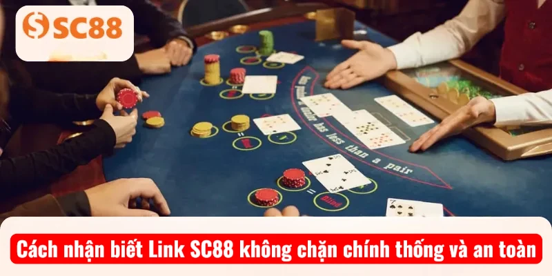 Cách nhận biết Link SC88 không chặn chính thống và an toàn