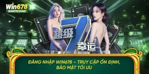 Đăng Nhập Win678 – Truy Cập Ổn Định, Bảo Mật Tối Ưu
