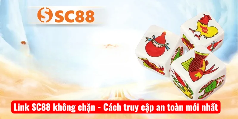 Link SC88 không chặn - Cách truy cập an toàn mới nhất