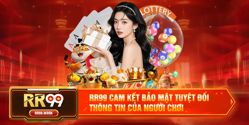 RR99 cam kết bảo mật tuyệt đối thông tin của người chơi
