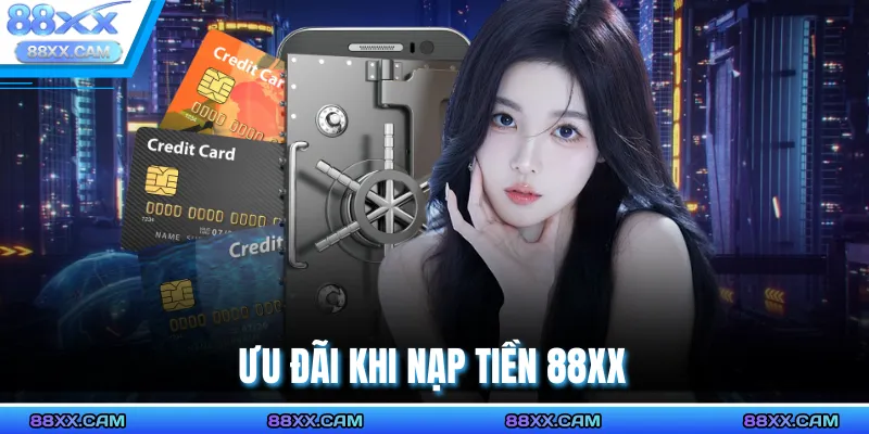 Ưu Đãi Khi Nạp Tiền 88XX
